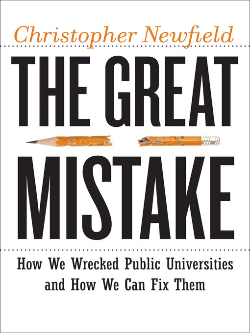 Title details for The Great Mistake by Christopher Newfield - Wait list